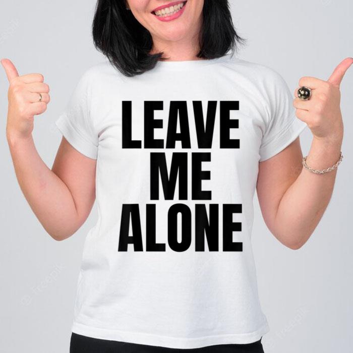 Original Leave Me Alone  Kid White Women T-Shirt