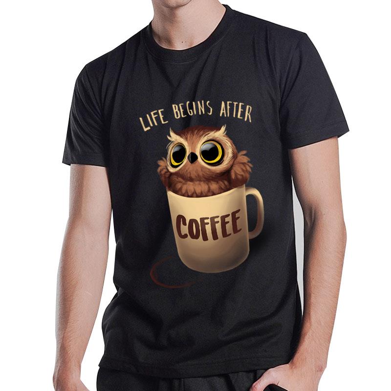 Owl Coffee Life Begins After Coffee T-Shirt