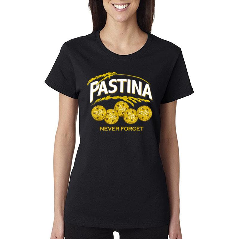 Pastina Never Forget Funny Food Lover Women T-Shirt