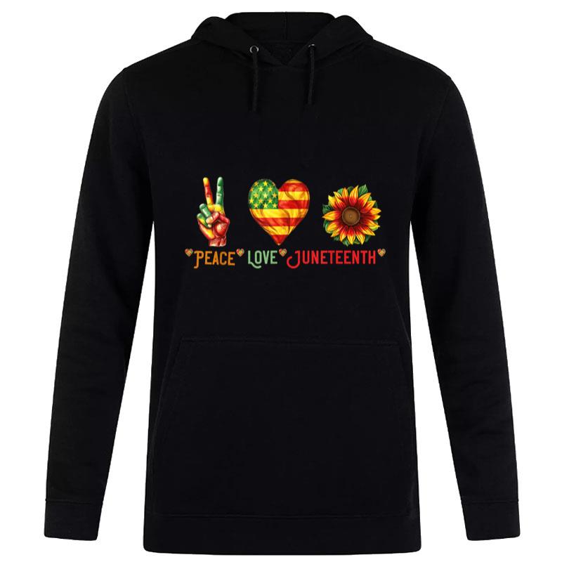 Peace Love & Junenth June 19Th Freedom Day Hoodie