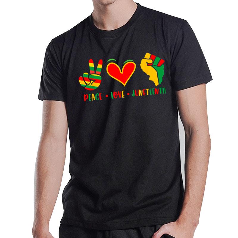 Peace Love Juneteenth 1865 Independence Day Black Pride T-Shirt