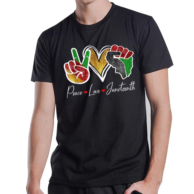 Peace Love Juneteenth Black Pride Freedom 4Th Of July T-Shirt