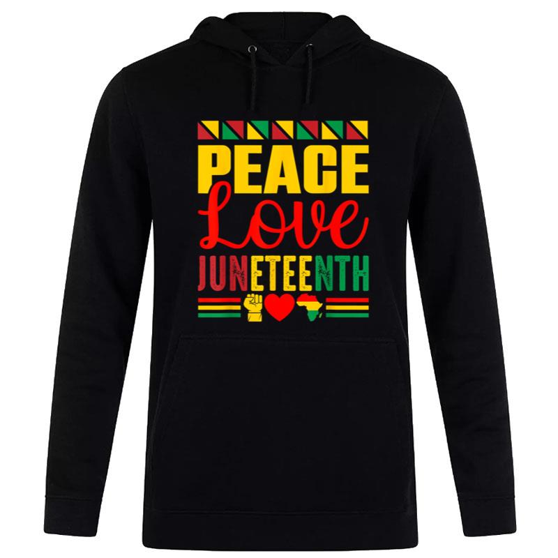 Peace Love & Juneteenth June 19Th Freedom Day Hoodie