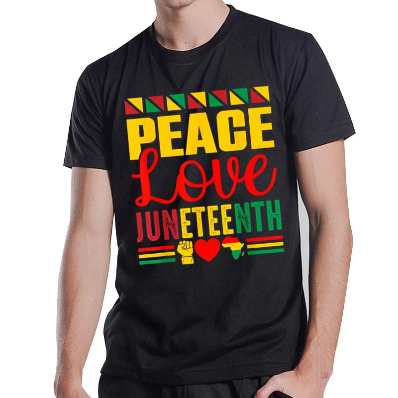 Peace Love & Juneteenth June 19Th Freedom Day T-Shirt