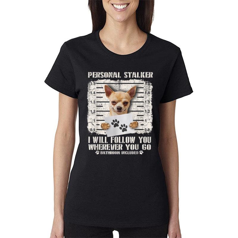 Personal Stalker Chihuahua Dog Arrested Jail Photo Funny Women T-Shirt