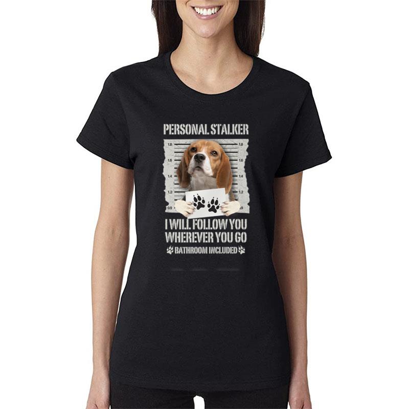 Personal Stalker Dog Beagle Women T-Shirt