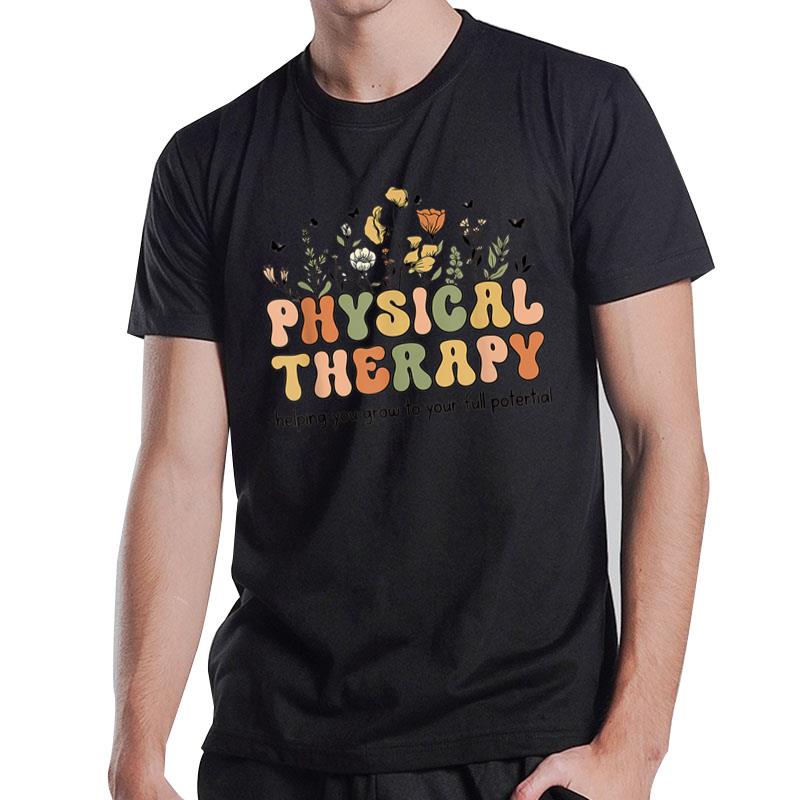 Physical Therapy Wildflowers Grow To Your Full Potential PTA T-Shirt