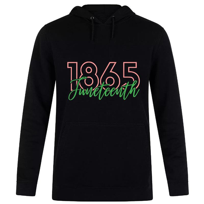 Pink And Green 1865 Juneteenth Emancipation Day Is Great Hoodie