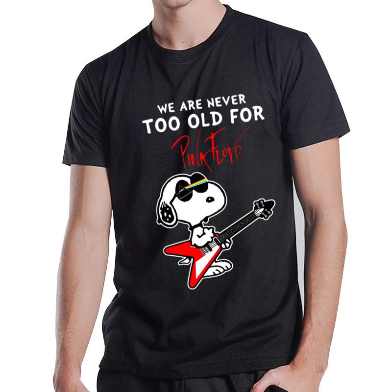 Pink Floyd Snoopy We Are Never Too Old For T-Shirt