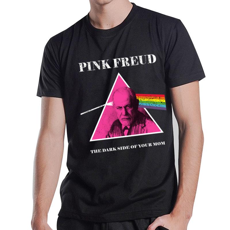 Pink Freud Dark Side Of Your Mom T-Shirt