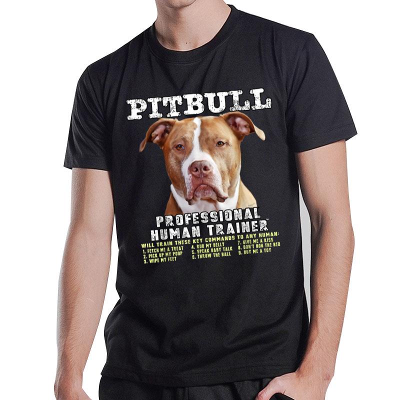 Pit Bull Pittie Owner Lover Professional Human Trainer Gift T-Shirt