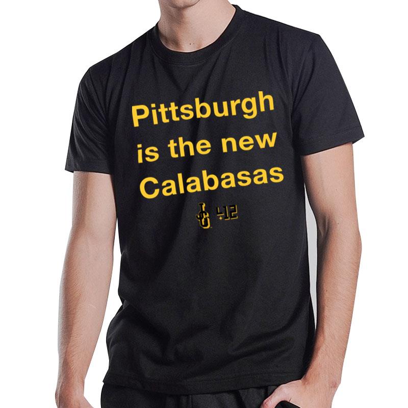 Pittsburgh Is The New Calabasas T-Shirt