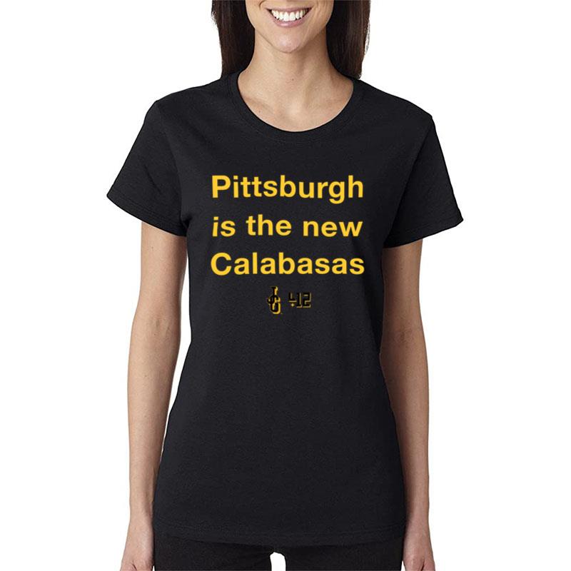 Pittsburgh Is The New Calabasas Women T-Shirt