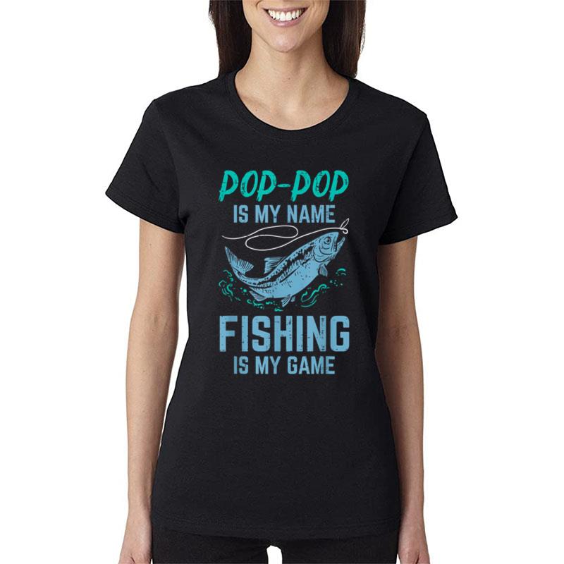 Poppop Is My Name Fishing My Game Funny Grandpa Pawpaw Men Women T-Shirt