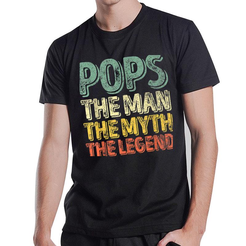 Pops The Man The Myth The Legend T-Shirt