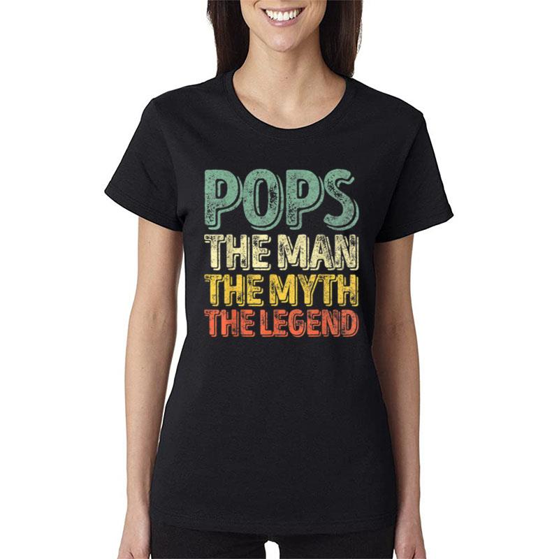 Pops The Man The Myth The Legend Women T-Shirt