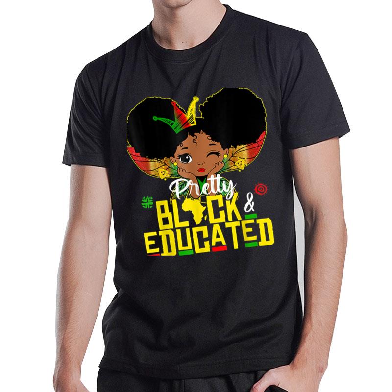 Pretty Black And Educated I Am The Strong African Queen Girl T-Shirt