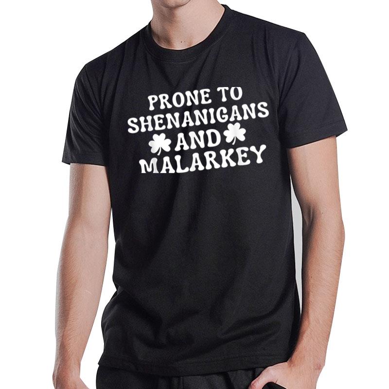 Prone To Shenanigans And Malarkey St Patricks Day Men Women T-Shirt