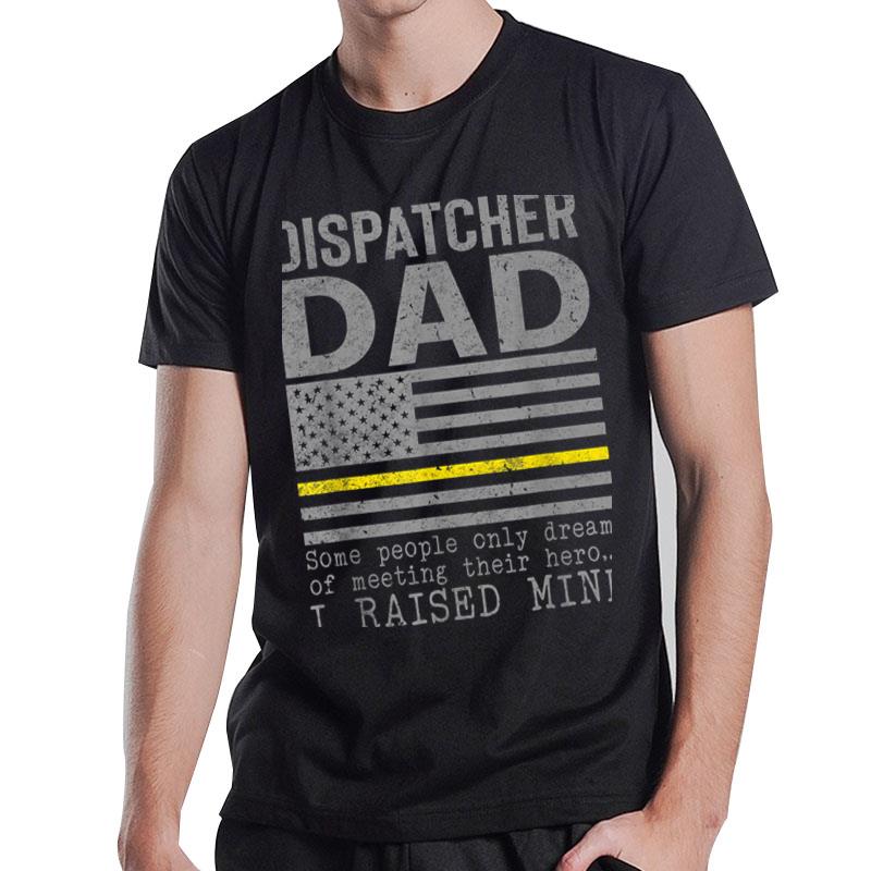 Proud Dad Of A 911 Dispatcher Thin Gold Line Dispatch Father T-Shirt