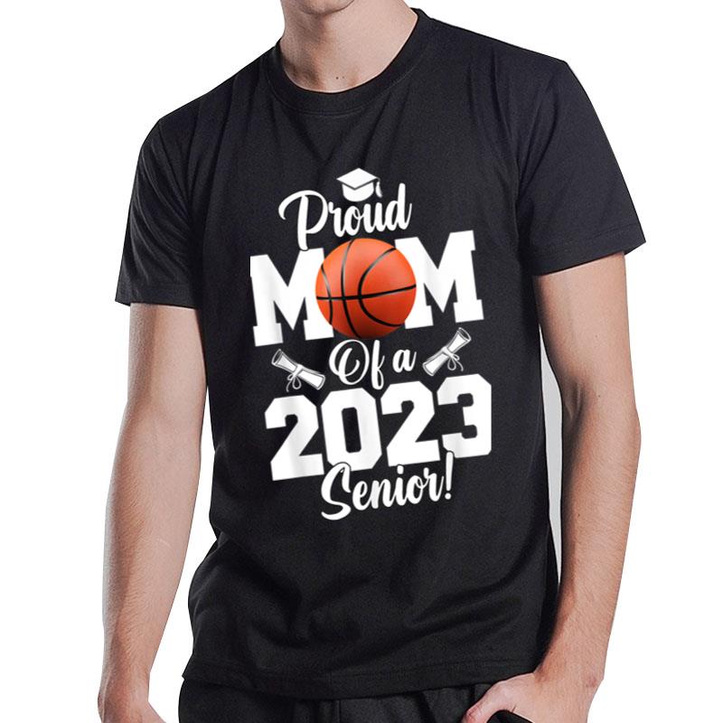 Proud Mom Of A Basketball Senior 2023 Funny Basketball Mom T-Shirt