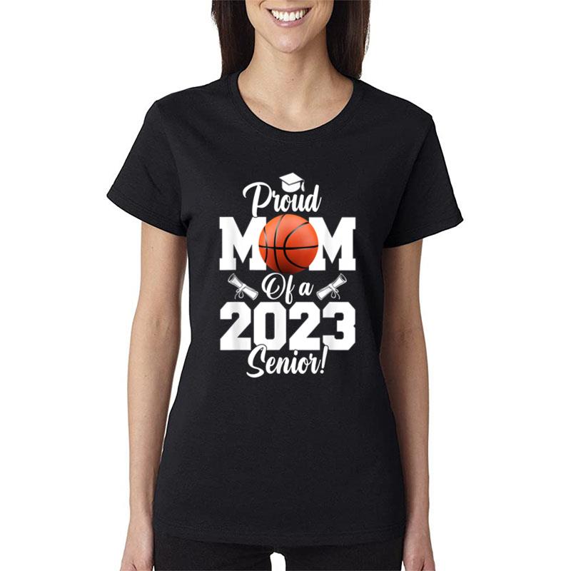 Proud Mom Of A Basketball Senior 2023 Funny Basketball Mom Women T-Shirt