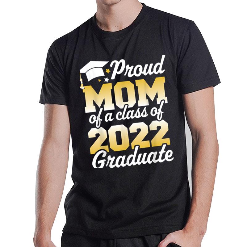 Proud Mom Of A Class Of 2022 Graduate Mother Senior Family T-Shirt