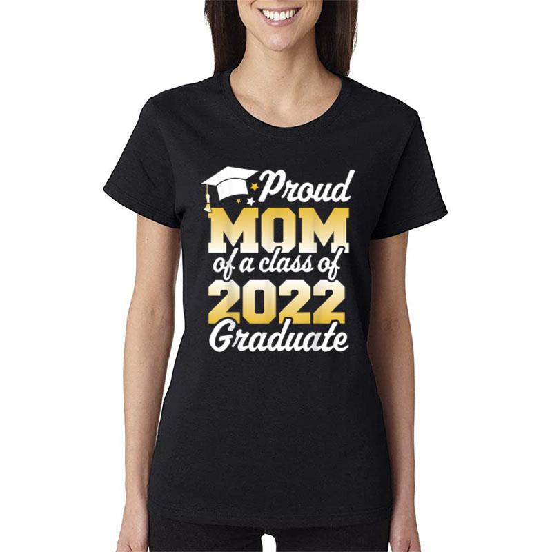 Proud Mom Of A Class Of 2022 Graduate Mother Senior Family Women T-Shirt