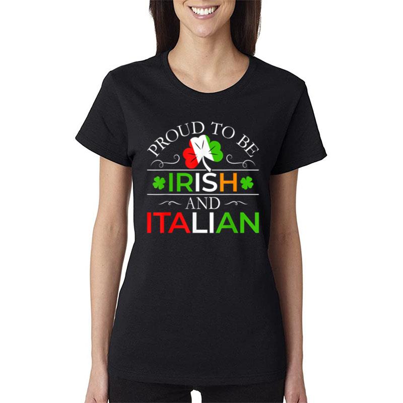 Proud To Be Irish And Italian St Patrick'S Day Italian Women T-Shirt