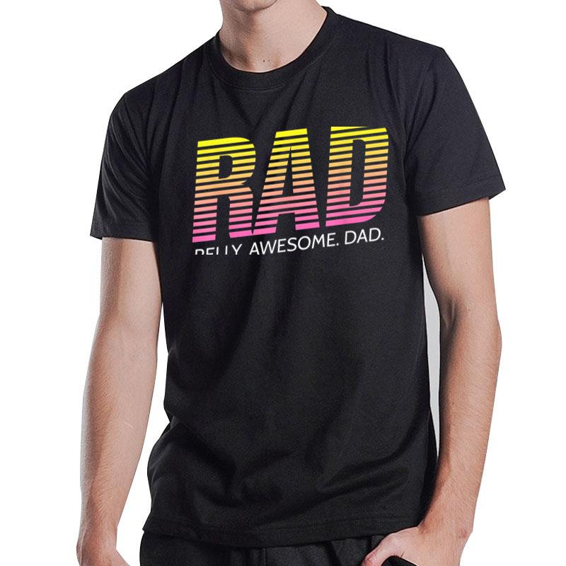 Rad Really Awesome Dad Father'S Day T-Shirt