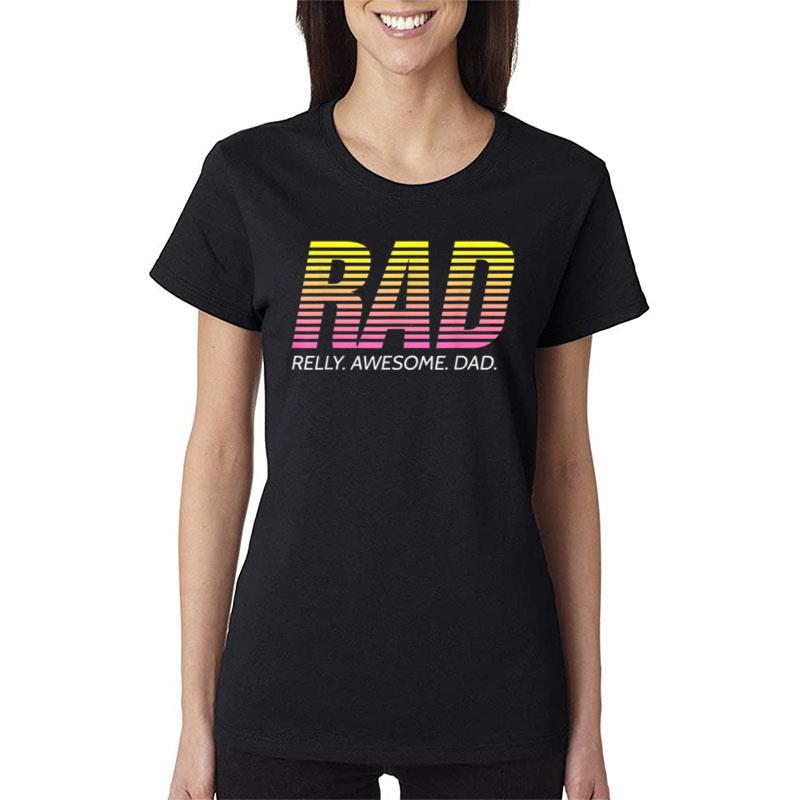 Rad Really Awesome Dad Father'S Day Women T-Shirt