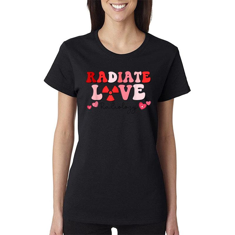 Radiate Love Radiology X Ray Tech Happy Valentines Day Women T-Shirt