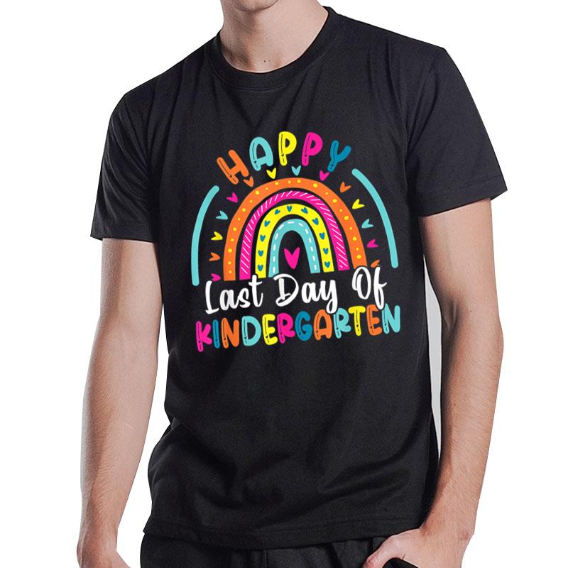 Rainbow Happy Last Day Of Kindergarten Graduation Teacher T-Shirt