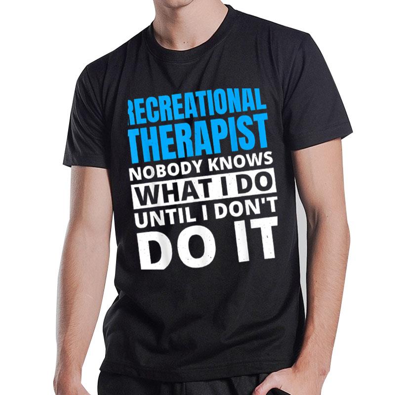 Recreational Therapy Design For Recreational Therapist T-Shirt