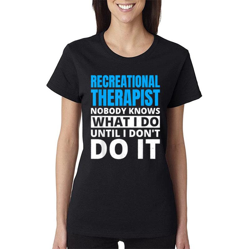 Recreational Therapy Design For Recreational Therapist Women T-Shirt