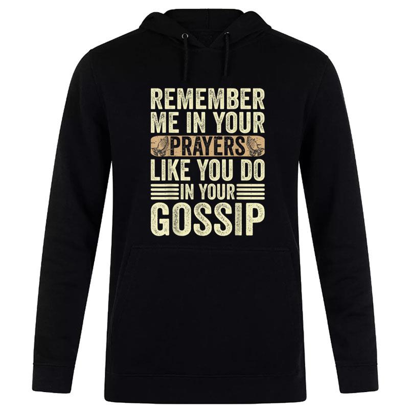 Remember Me In Your Prayers Like You Do In Your Gossip Funny Women T-Shirt