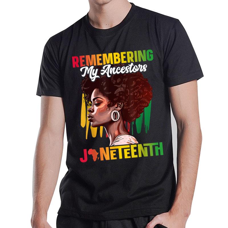 Remembering My Ancestors Black History Juneteenth T-Shirt