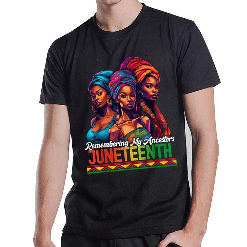 Remembering My Ancestors Juneteenth Celebrate Black T-Shirt