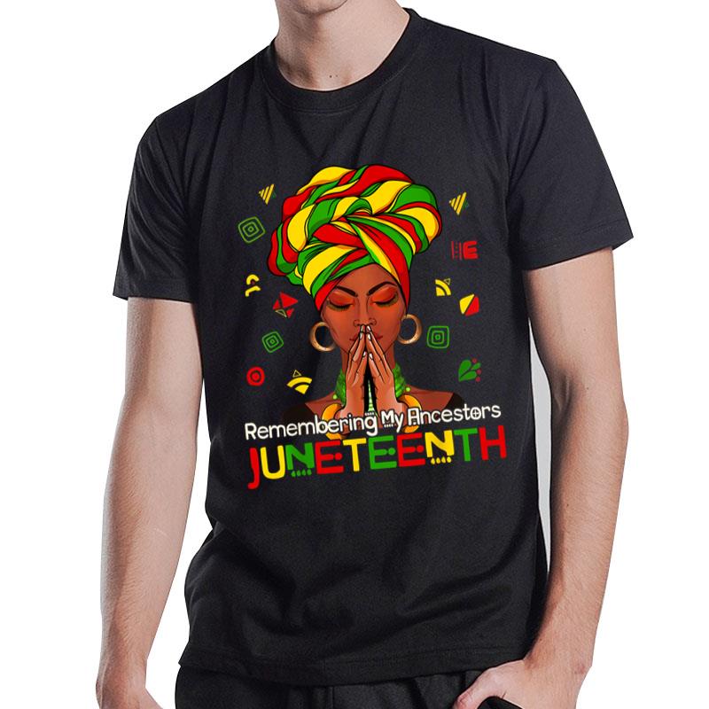 Remembering My Ancestors Juneteenth Melanin Black T-Shirt