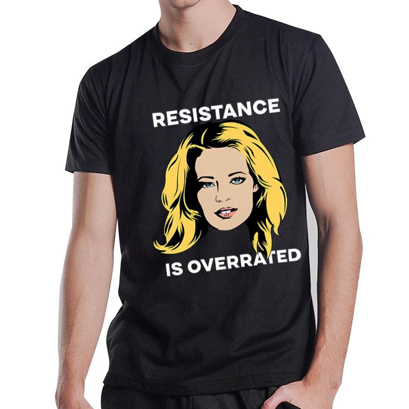 Resistance Is Overrated T-Shirt