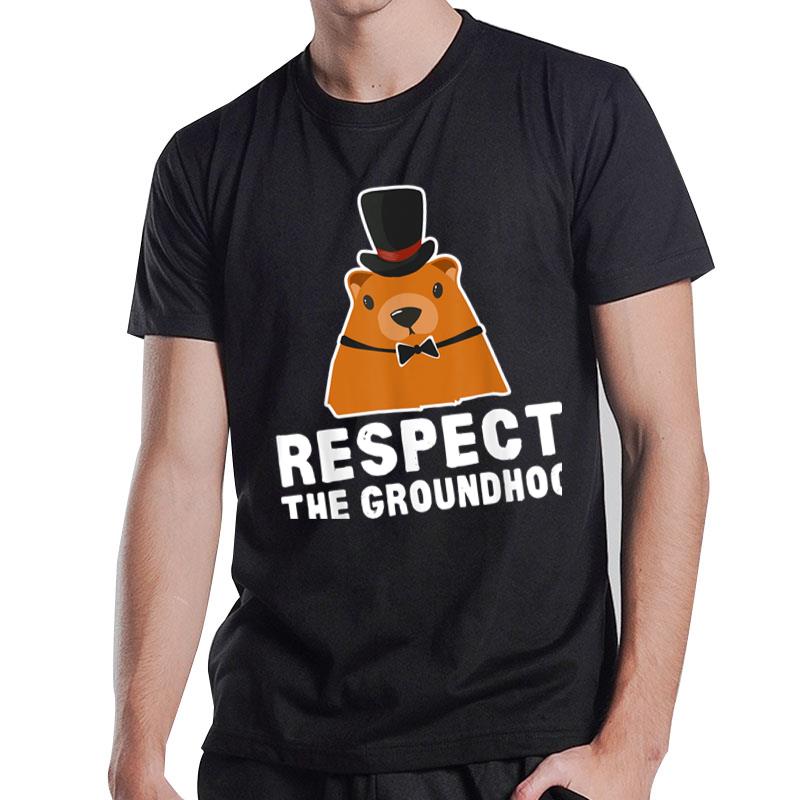 Respect The Groundhog Ground Hog Day T-Shirt