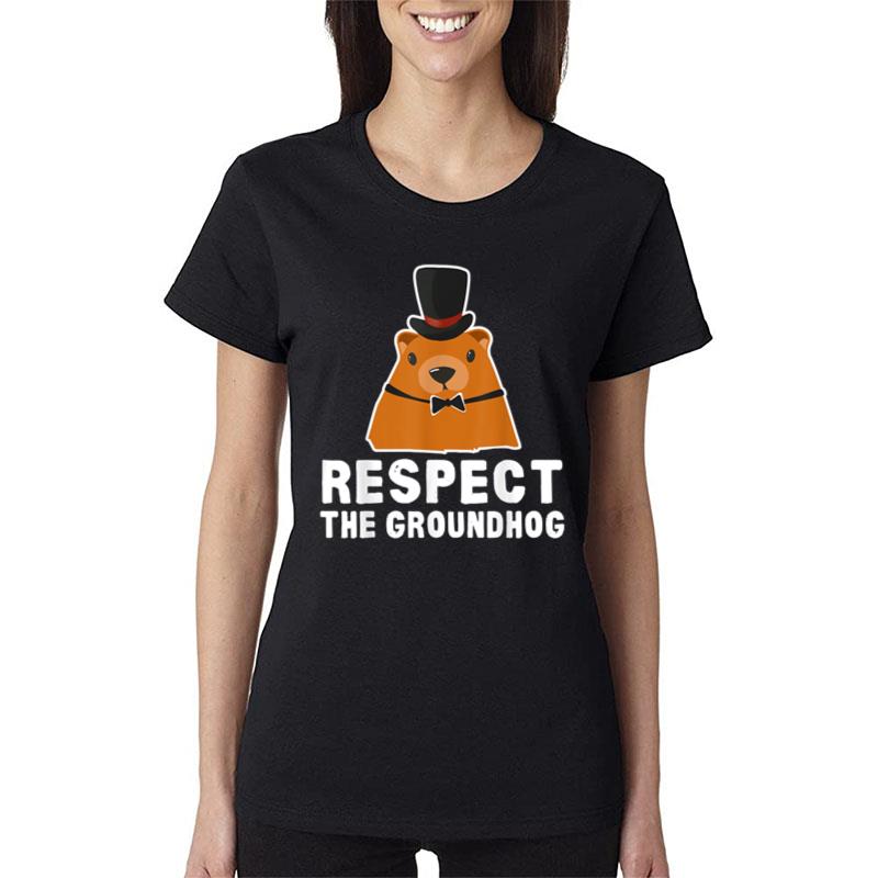 Respect The Groundhog Ground Hog Day Women T-Shirt