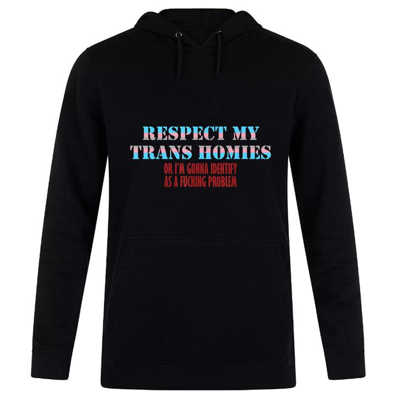 Respect my trans homies or Iu2019m gonna identify as a problem Women T-Shirt