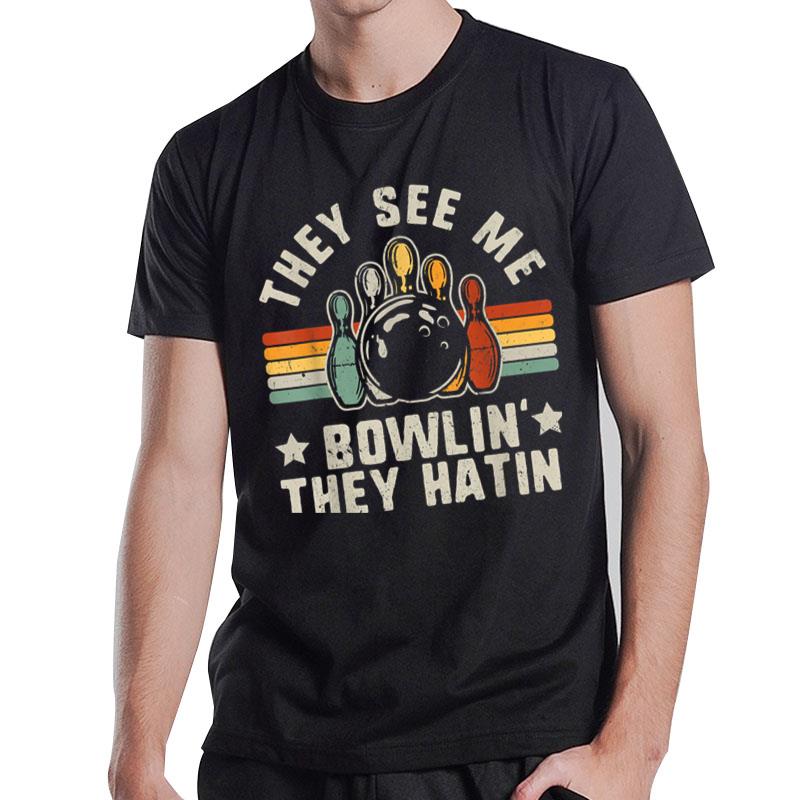 Retro Bowling They See Me Bowlin' They Hatin' Vintage Bowler T-Shirt