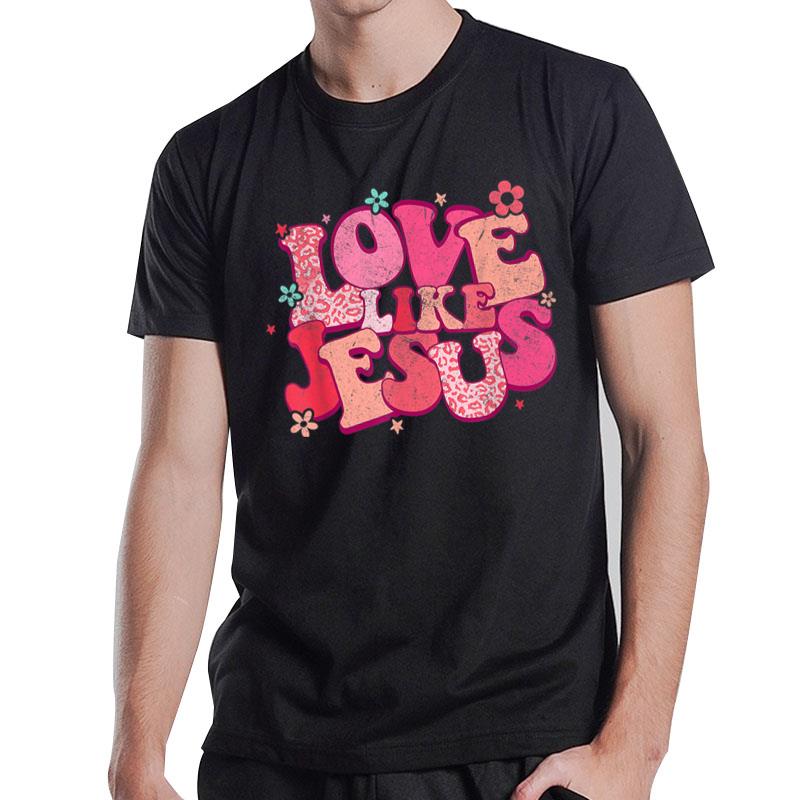 Retro Groovy Love Like Jesus Pink Leopard Valentines Day T-Shirt