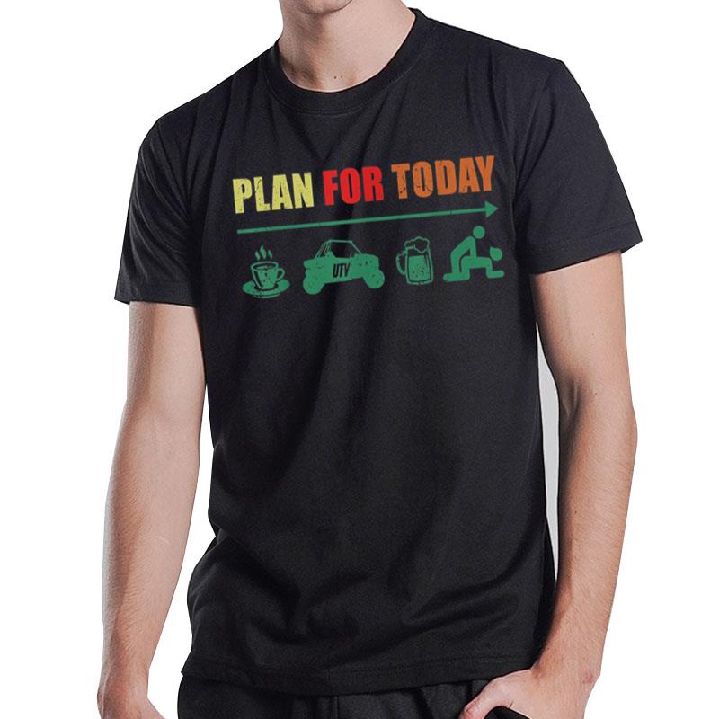 Retro Plan For Today Coffee Ride Utv Beer Sex Vintage Lover T-Shirt