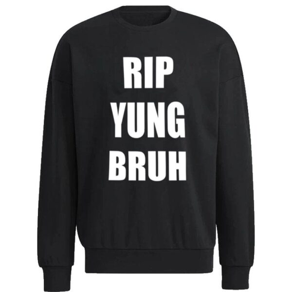 Rip Yung Bruh Sweatshirt