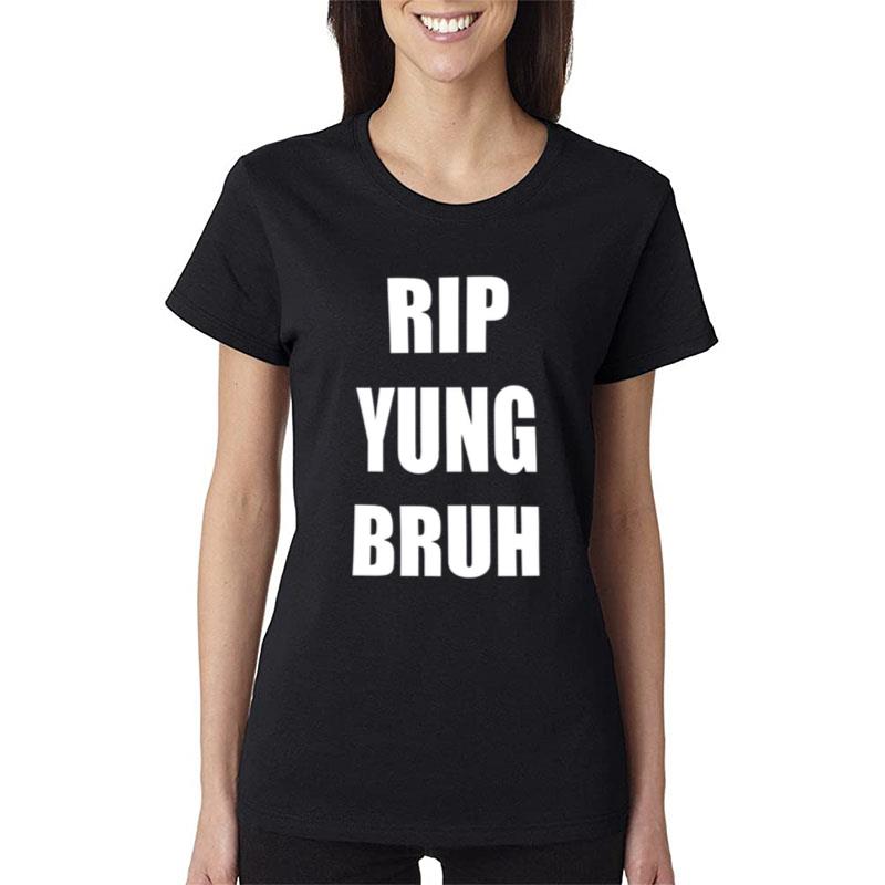 Rip Yung Bruh Women T-Shirt