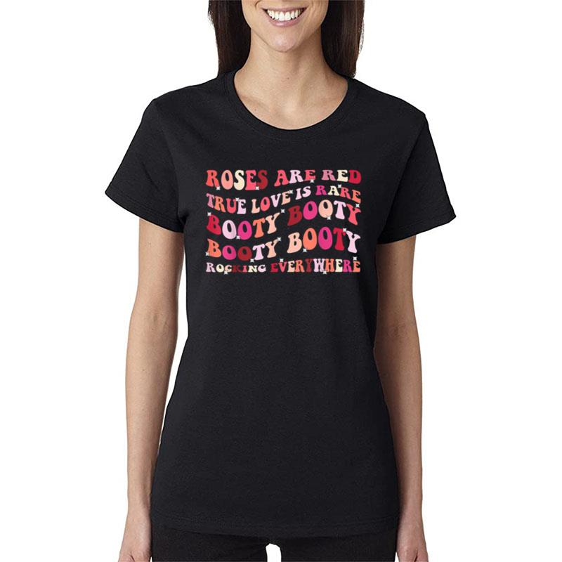 Roses Are Red True Love Is Rare Booty Rockin Everywhere Women T-Shirt