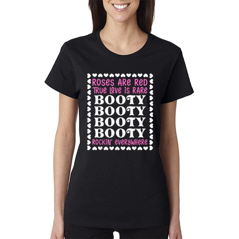 Roses Are Red True Love Is Rare Booty Rockin' Everywhere Women T-Shirt