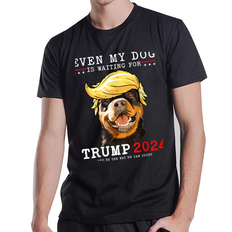 Rottweiler Dog Even My Dog Is Waiting For Trump 2024 T-Shirt